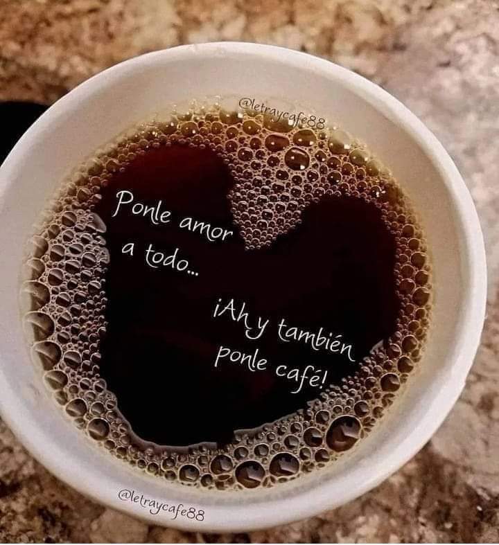 Ponle amor a todo... Buenos días...☺️🤗❤️ #cafecito #BuenosDiasParaTodos