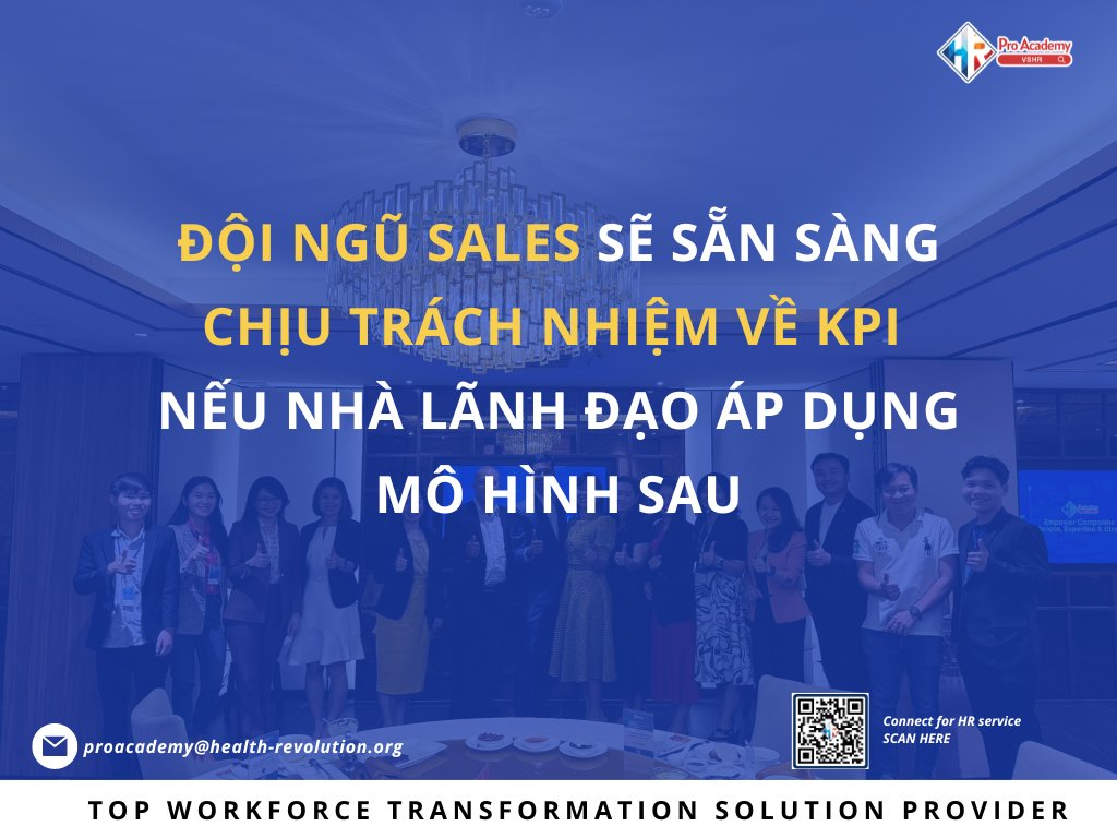 Đội ngũ Sales sẽ sẵn sàng chịu trách nhiệm về KPI nếu Nhà lãnh đạo áp dụng mô hình sau 💡Đội ngũ Sales đã sẵn sàng để thúc đẩy Doanh nghiệp phát triển?📷 ivlv.me/PEulL #VSHRProAcademy #workforcetransformation #PeopleEmpowerment #training #productive