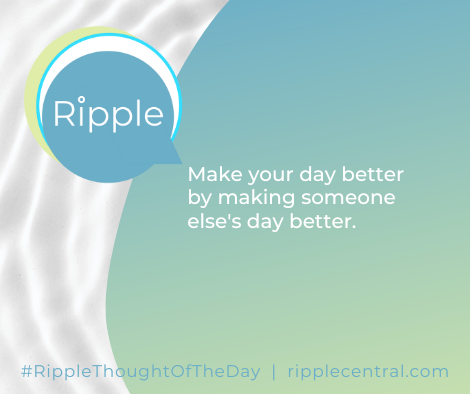 #RippleThoughtOfTheDay #powerofconnection #therippleeffect #motivationeveryday