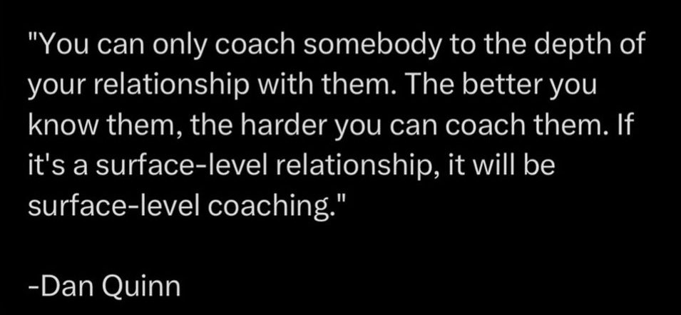 One of the things I’ve learned early in my career, as a player and coach: It’s about the RELATIONSHIPS! Create that bond, both of your jobs (player and coach) become easier and success is born from it!