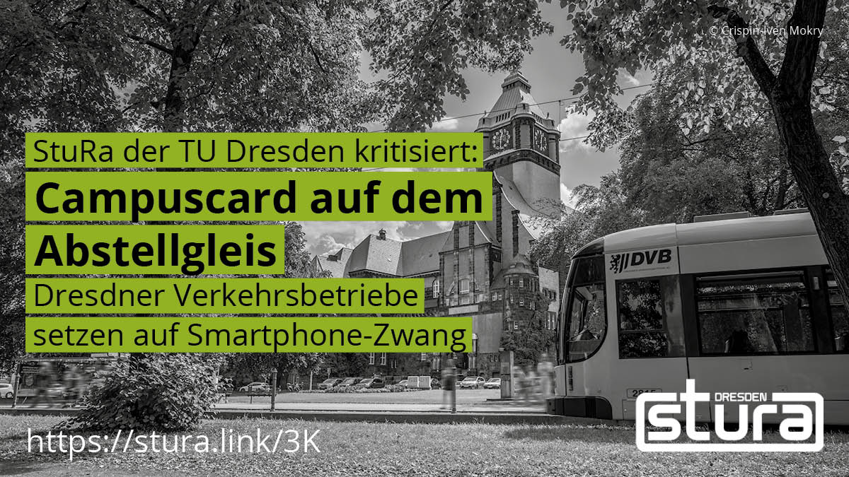 Wir kritisieren: #Campuscard auf dem Abstellgleis. @dvbag setzen auf Smartphone-Zwang trotz Problemen. 'Es stellt sich schon die Frage, ob nur wir #Studierende schlechter behandelt werden sollen', sagt Nikodim Brickwell, Referent Mobilität des StuRa. Mehr: stura.link/3k