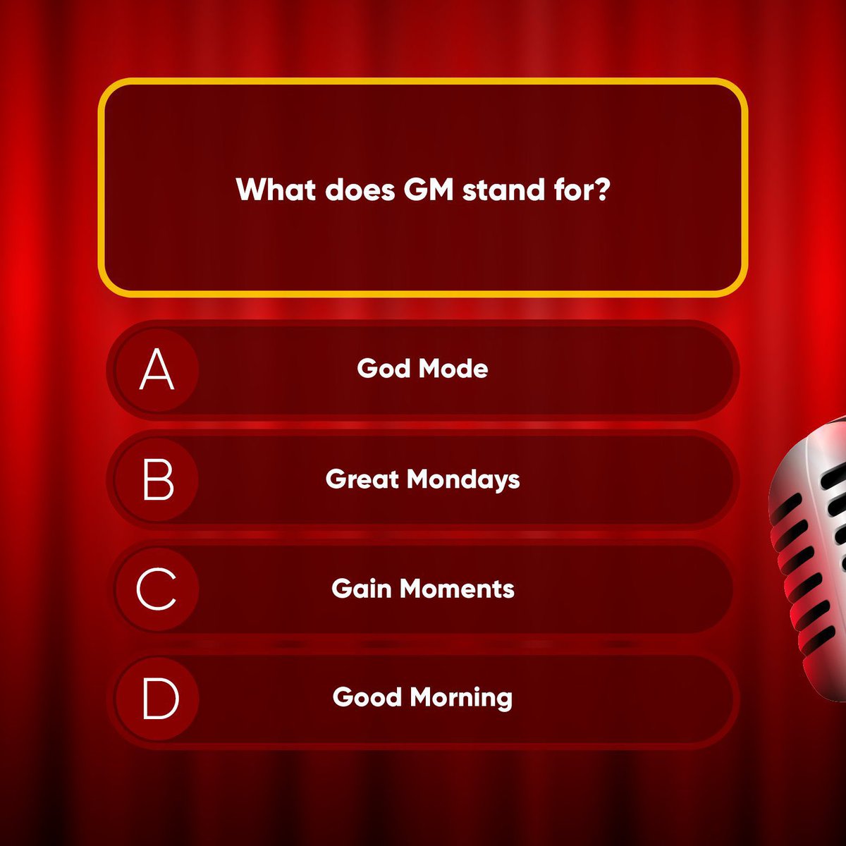 Question: What does GM stand for? Answer to win 💰💰💰 prizes