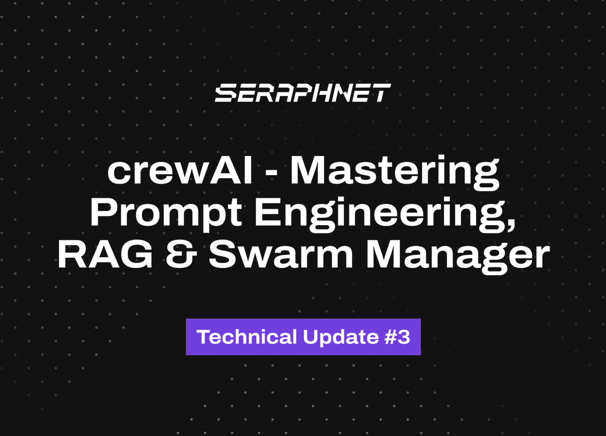 Seraphnet Changelog #3 Link: tinyurl.com/457h5ufh This week's article is centred around crewAI and how we use it in the context of prompt engineering, RAG and Swarm Manager. Highlights thread 🧵