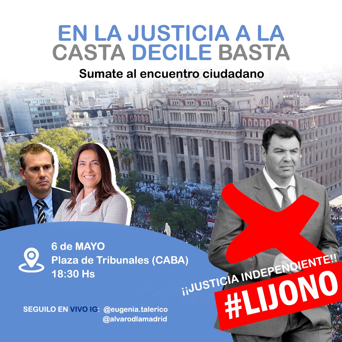 👉 Lunes 6 de Mayo, 18.30 horas Plaza Tribunales. Encuentro Ciudadano por la Justicia: En la justicia a la Casta decile basta. #LijoNo #JusticiaIndependiente No podés faltar !!!