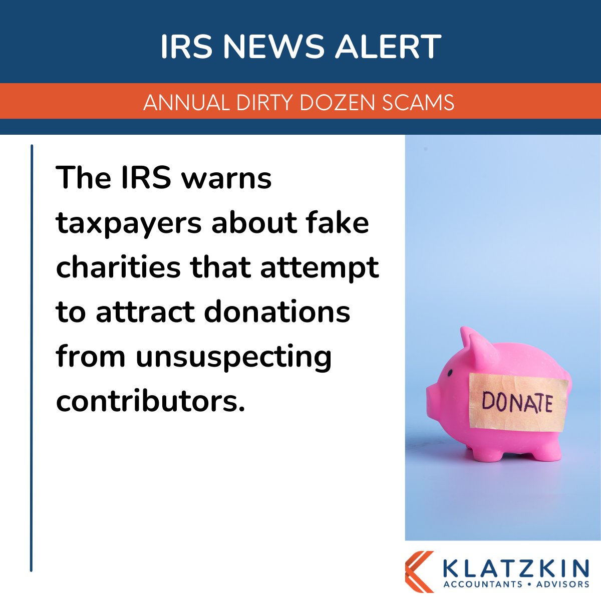 The IRS is raising awareness about deceptive groups that pose as charitable organizations, especially during times of natural disasters and tragic events.

Reach out to your Klatzkin tax advisor for assistance.

#Klatzkin #accounting #cpa #charity #dirtydozen #IRS