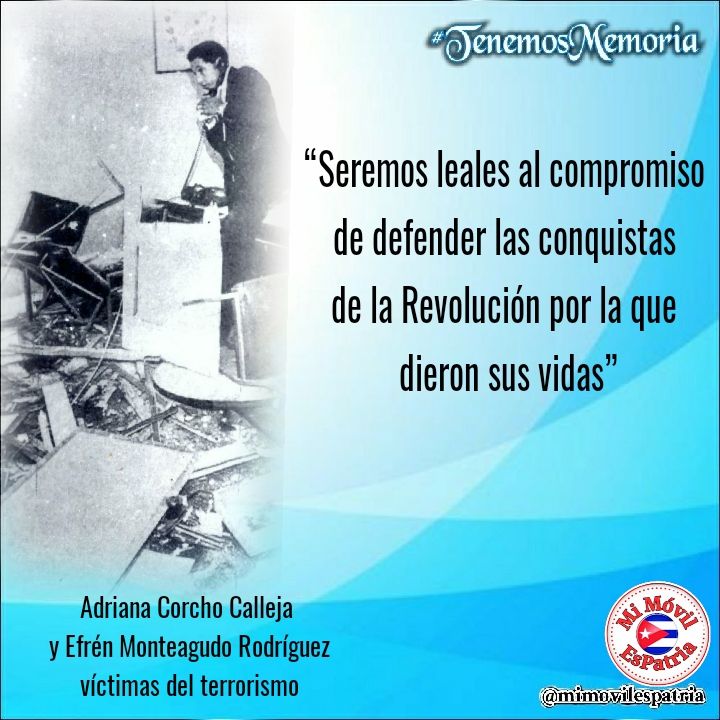 Recordar a Adriana Corcho Calleja y Efrén Monteagudo Rodríguez, es tener presente también a los miles de cubanos que han muerto por actos terroristas en los más de sesenta años de Revolución. #CubaViveEnSuHistoria