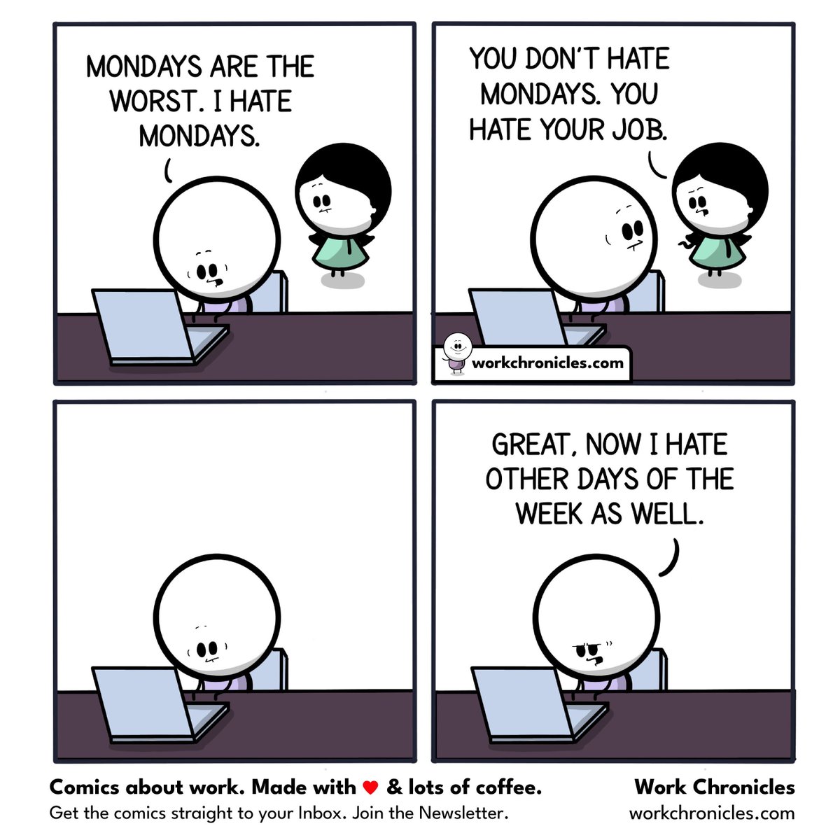 'Mondays are the worst! But it's not Mondays you hate, it's your job. Check out buff.ly/3Uje9dX for comics about work and the struggles we face. #WorkChronicles #CoffeeAddict'