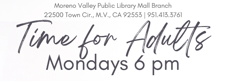 Time for Adults is a weekly program hosted on Mondays at the Mall Library (22500 Town Cir.) at 6 pm.