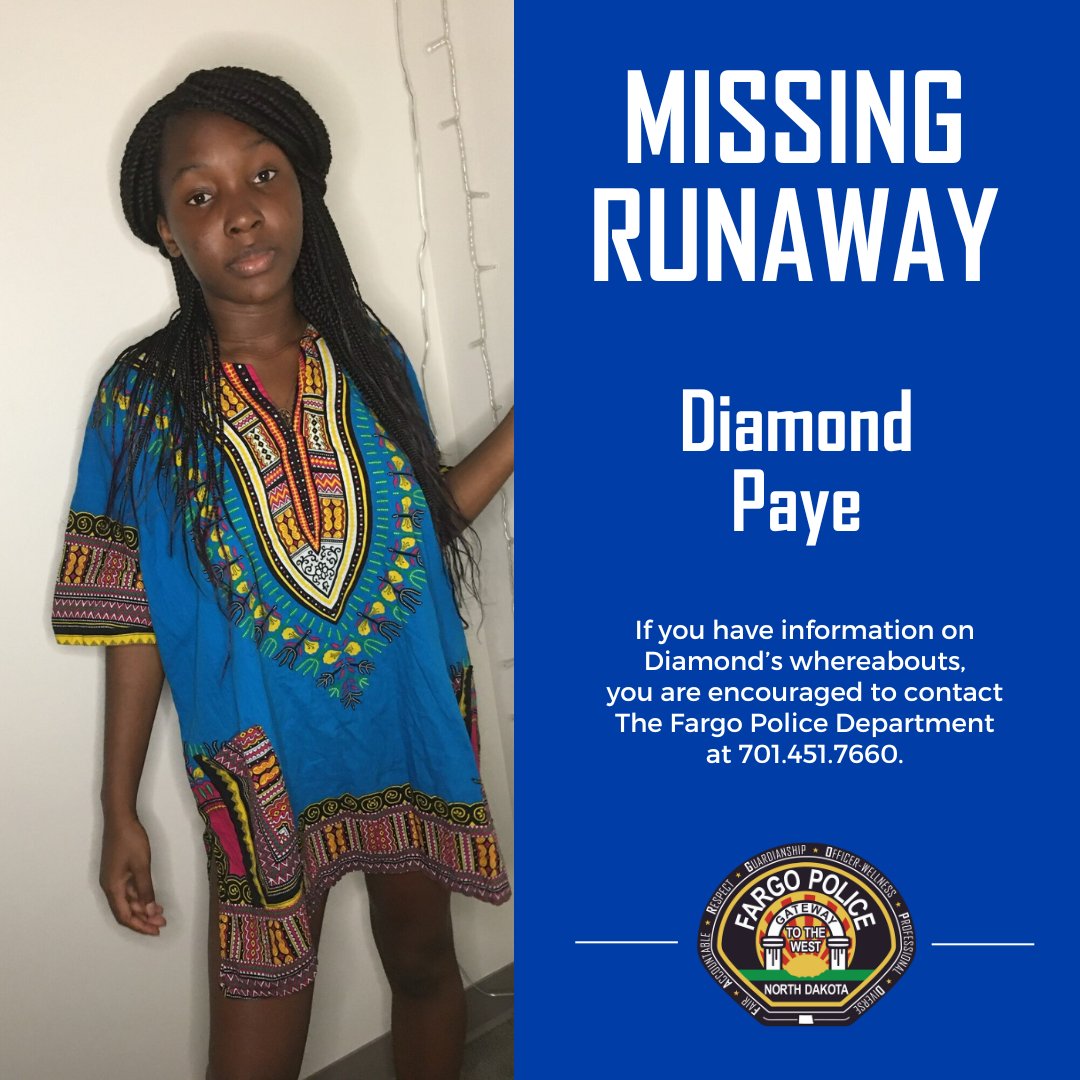 (1/2) The #FargoPD is seeking the public's assistance in locating Diamond Paye, a 16-year-old female. Diamond ran away from home and was last seen on Saturday, April 20, at 8 p.m. in south Fargo. Diamond is 4’10” and 75 lbs., with brown eyes and black hair.
