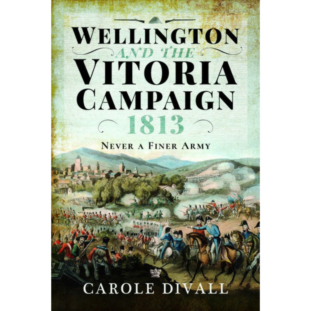 Wellington and the Vitoria Campaign 1813 by Carole Divall. Dubbed the Waterloo of the Peninsula, the Battle of Vittoria was the pivotal moment of Wellingtons Peninsular Campaign. Get your copy today at keepmilitarymuseum.org/product-catego…