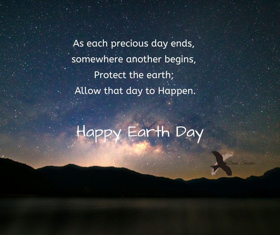 As each precious day end, somewhere another begins, Protect the earth; Allow that day to Happen. Happy Earth Day! #earthday #essentialtremor #diannshaddox diannshaddox.com