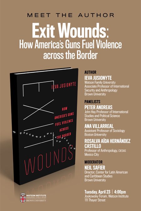Tomorrow, 4/23, join us for a panel discussion of #ExitWoundsBook @ucpress @watsoninstitute @BrownUniversity. I’ll be in conversation with Peter Andreas, Ana Villarreal and Aída Hernández Castillo, with Neil Safier moderating: events.brown.edu/watson-interna…