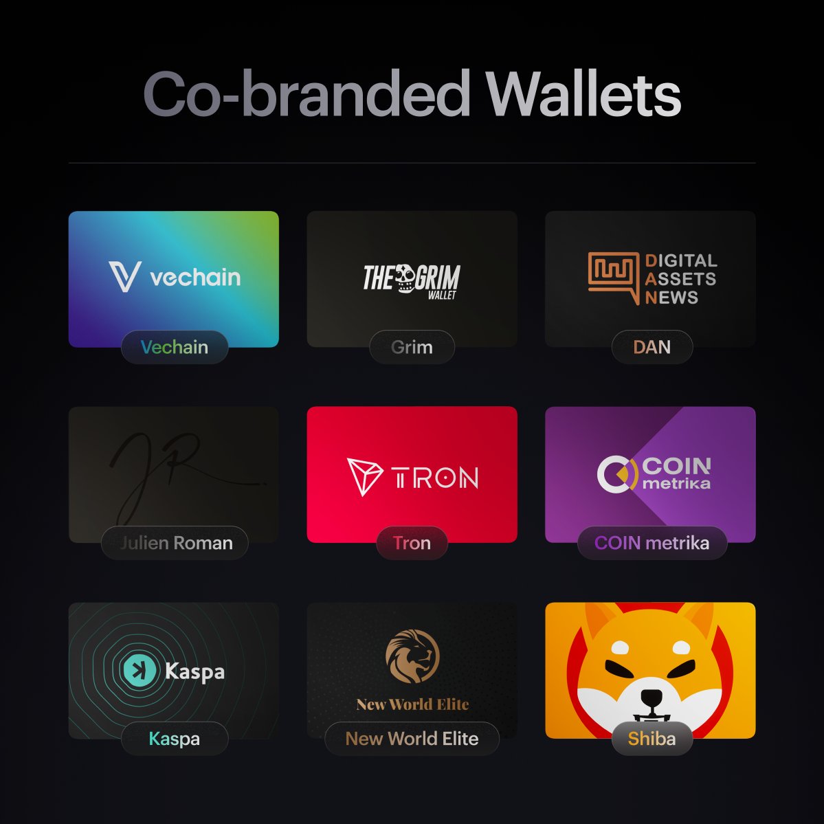 Looking for a special Tangem Wallet? We got you! 🎨 Check out our latest collaborations with popular crypto communities. Same functionality but with unique designs. 1. Kaspa kaspa.tangem.com 2. Shiba shiba.tangem.com 3. Vechain vechain.tangem.com 4. Tron