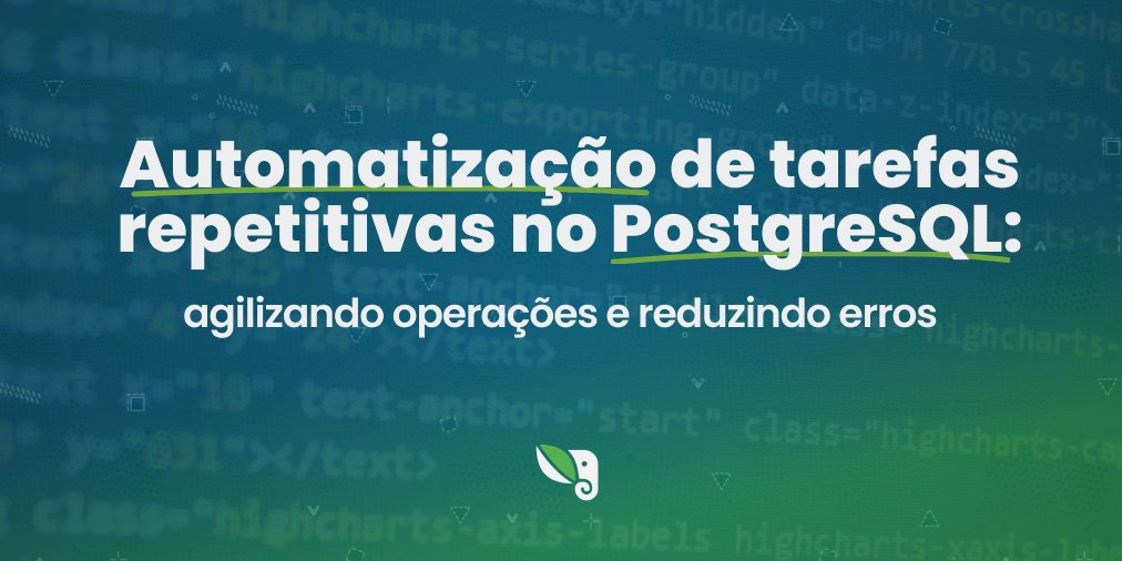 Quer saber como a automatização de tarefas repetitivas no PostgreSQL não só agiliza operações, mas também reduz significativamente erros operacionais e libera tempo da sua equipe para atividades estratégicas?

Acesse o link bit.ly/44hfSEc e confira o conteúdo completo!