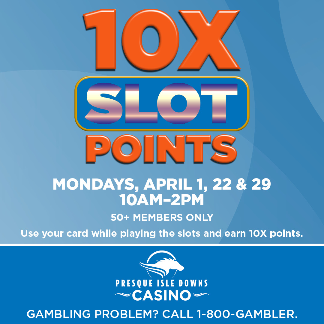 Today from 10AM - 2PM 50+ members can earn 10x slot points when they play with their card. GAMBLING PROBLEM? CALL 1-800-GAMBLER.