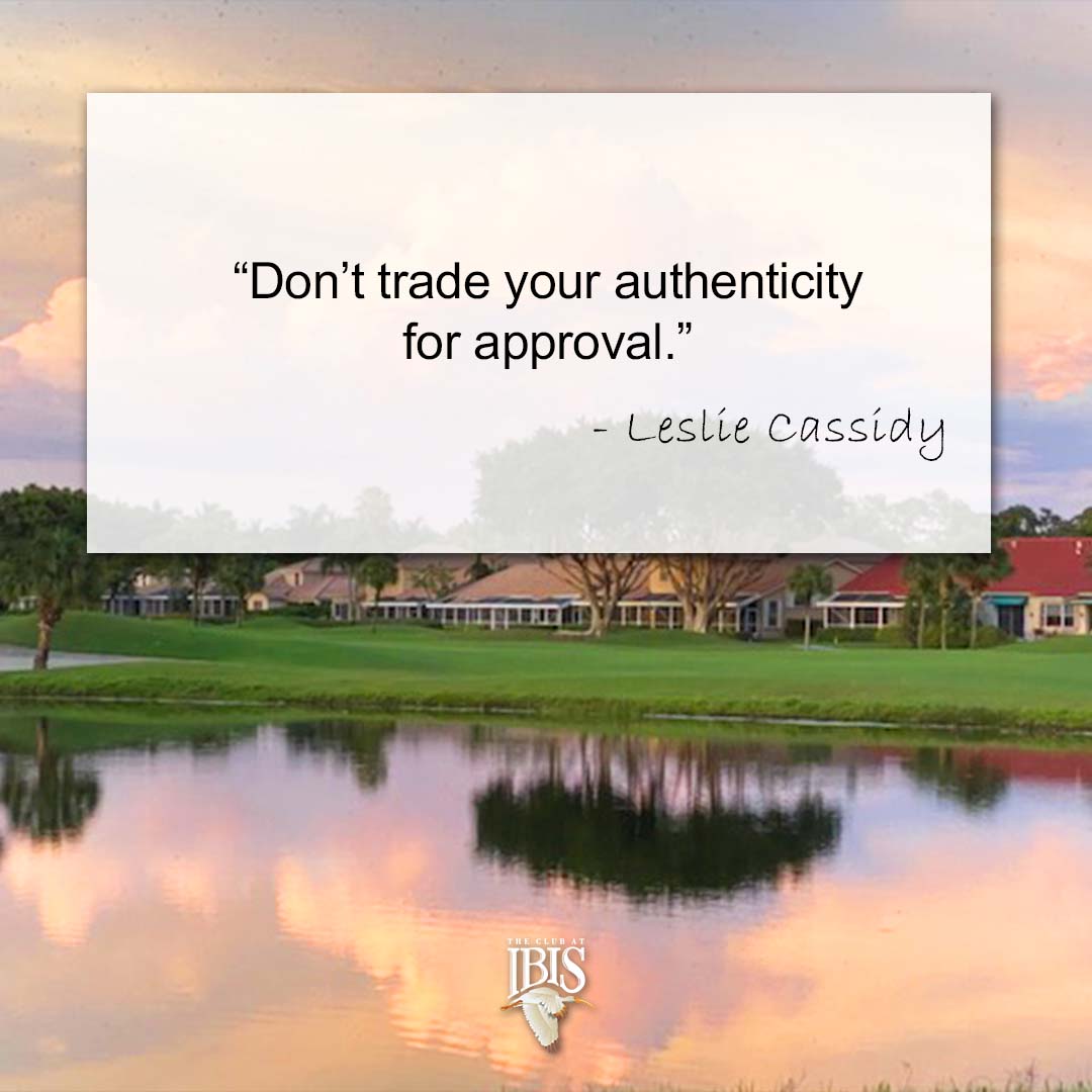 'Don't trade your authenticity for approval.' -Leslie Cassidy #MotivationMonday #LifeAtIbis
