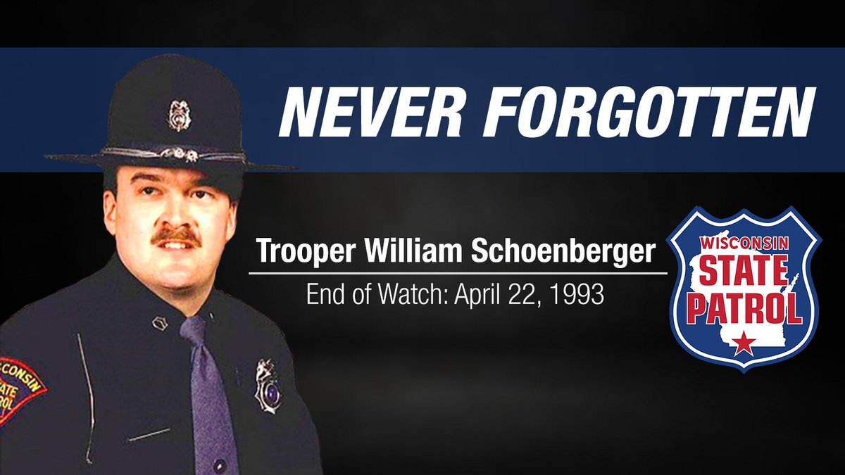 On April 22, 1993, Trooper William Schoenberger, 31 years of age and an eight-year veteran with the Wisconsin State Patrol, made the ultimate sacrifice when he lost his life in the line of duty while working traffic patrol in Eau Claire County. #NeverForgotten