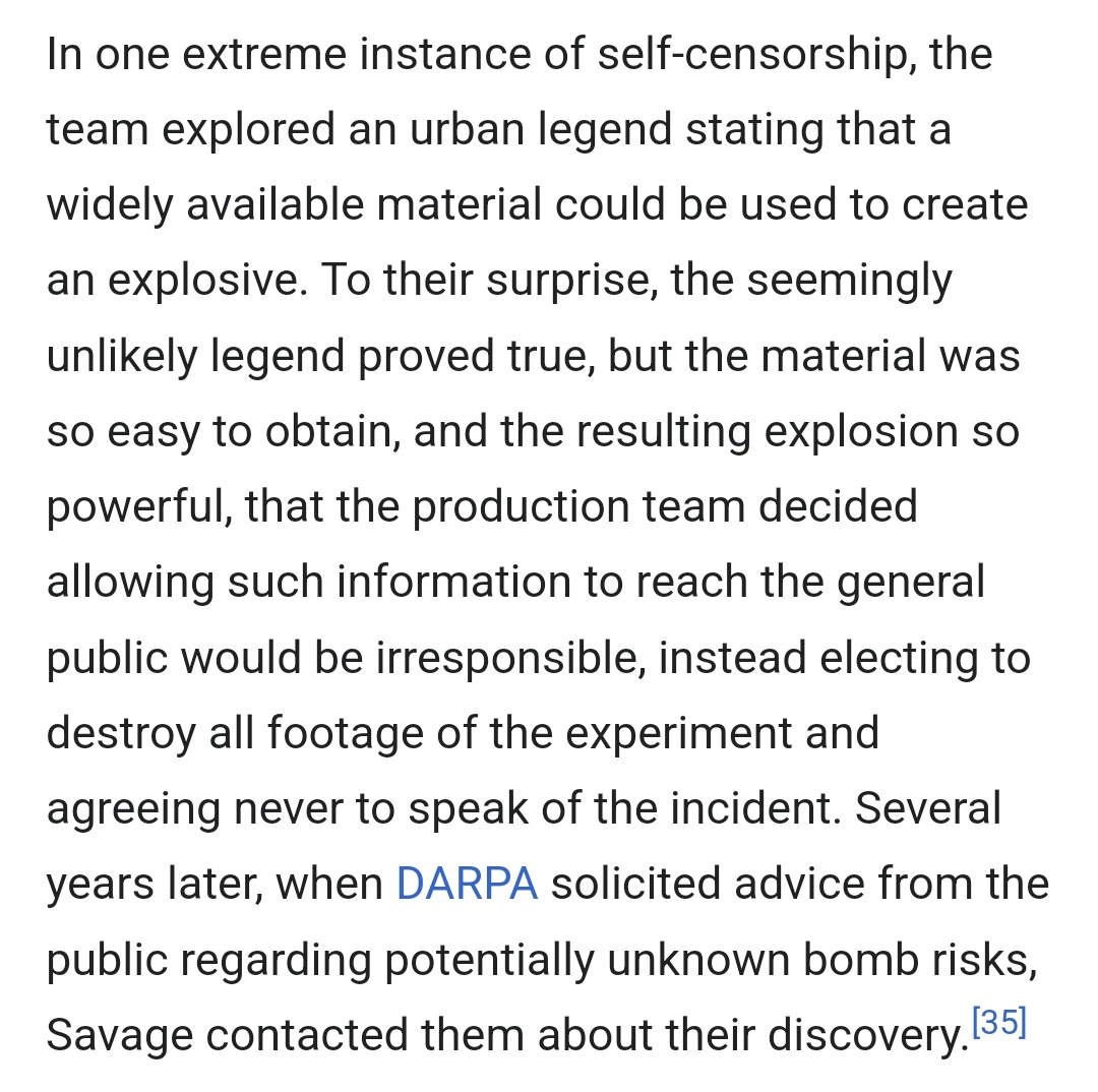 Apparently there's a Lost Episode of Mythbusters that was supposedly completely wiped from existence by Discovery because they tested a bomb making recipe that used extremely accessible ingredients that they thought couldn't possibly work and it actually worked extremely well