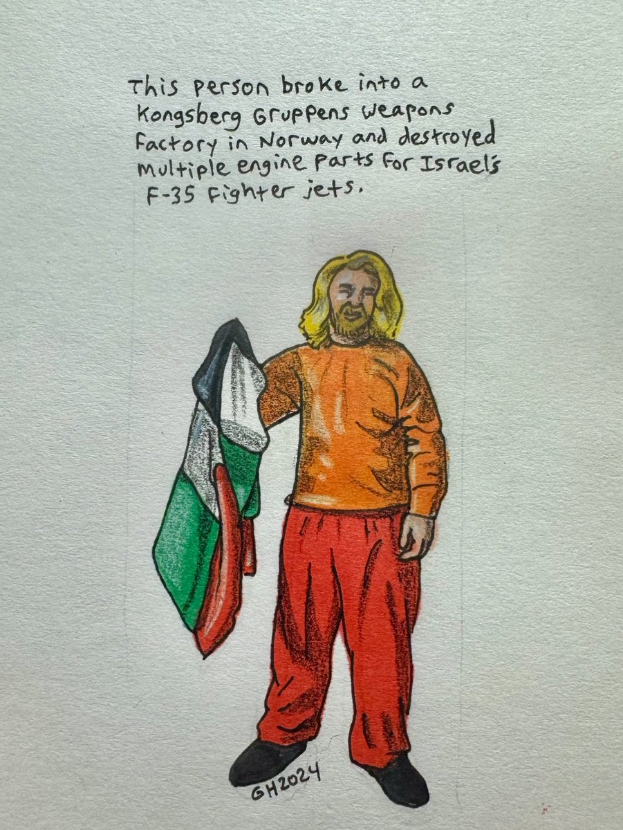 Here’s a drawing I did in my sketchbook. This person broke in to Kongsberg Gruppens weapons factory in Norway and destroyed multiple engine parts for Israel’s F-35 fighter jets. Here he is when he was released after 17 days in jail for the action. Thank you for your service.