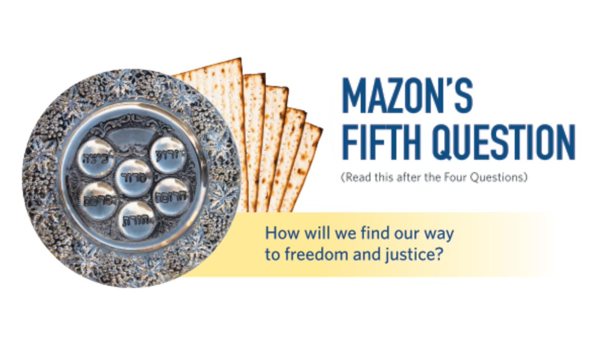 Chag Samach! As we gather together for Passover, we invite you to use MAZON’s “Fifth Question” Haggadah insert to bring a new reflection about hunger to your seder table. Download the insert, and see the rest of our #Passover resources at mazon.org/passover