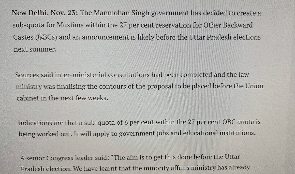 Manmohan Singh Govt had decided to create a sub quota for Muslims within 27 percent OBC quota. Acc to this report indication was creation of 6 per cent quota in Govt jobs & educational institutions. The move reportedly had Sonia Gandhi's approval. telegraphindia.com/india/upa-work…