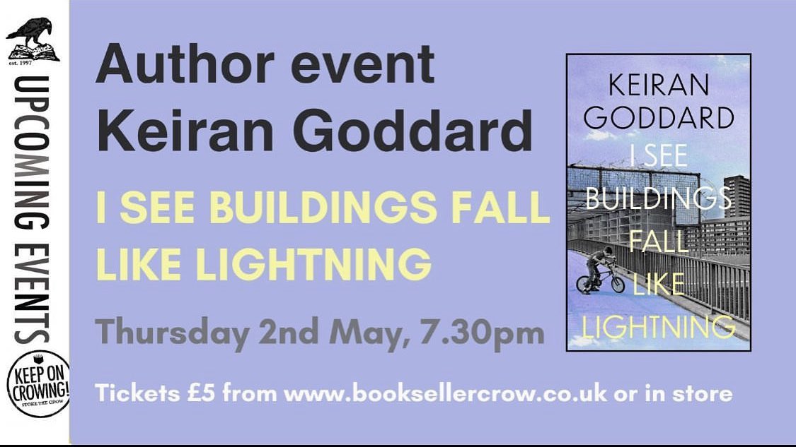 Thurs 2nd May is our next top author event. @keirangoddard1's first novel Hourglass was described by @maxjohnporter as a book that glows in the heart of the reader. Keiran’s new book I SEE BUILDINGS FALL LIKE LIGHTNING is a worthy successor. Tickets: booksellercrow.co.uk/shop/keiran-go…