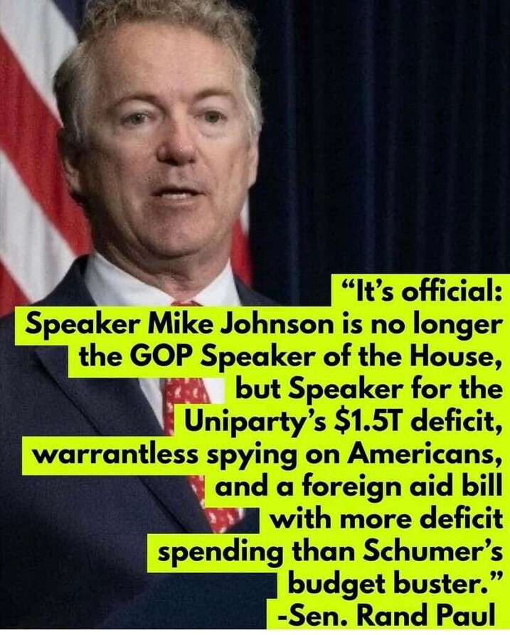 Is Mike Johnson now 'Speaker for the Uniparty' like Sen Paul says? There's a $1.5 Trillion deficit for our children & grandchildren to pay back already! Will it ever end? Why are we still giving money away?