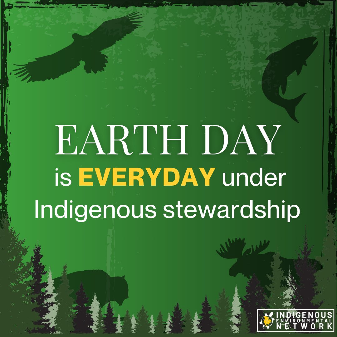 ‘Earth Day’ is EVERYDAY under Indigenous stewardship. We are the protectors of 80% of the world’s biodiversity and the caretakers for Mother Earth and all living relatives. Return Indigenous lands to Indigenohs hands!