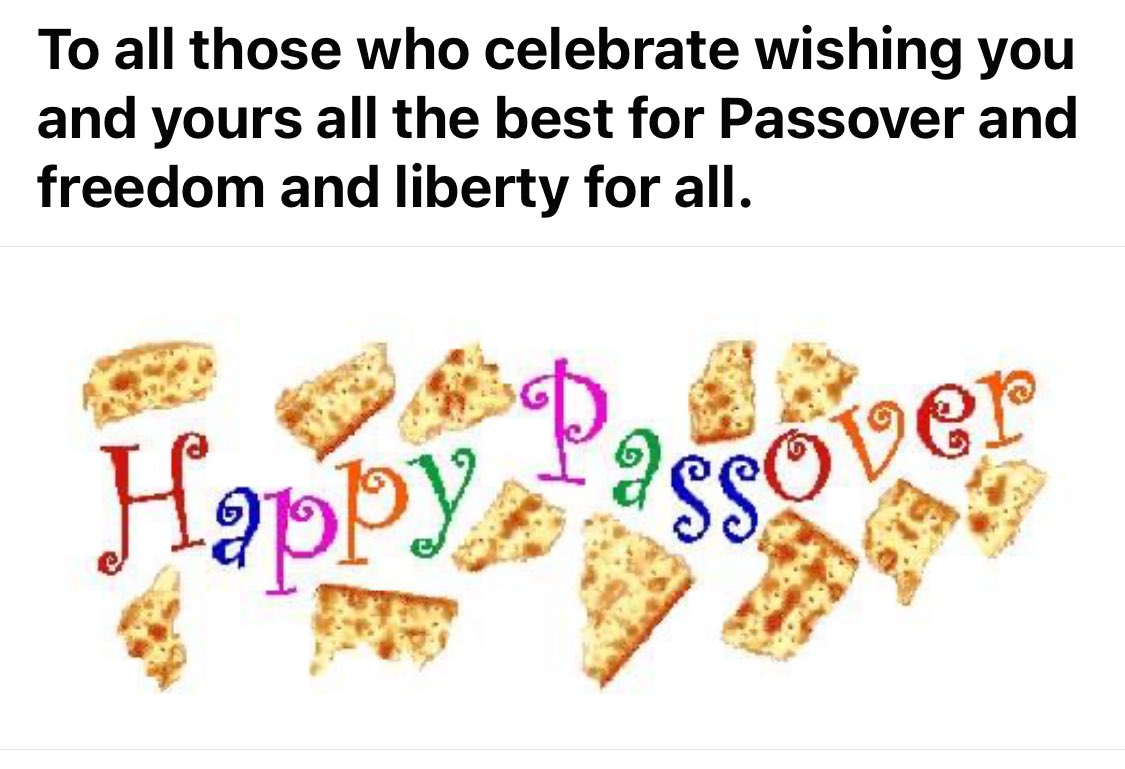Passover Seder is tonight which begins the 8-day remembrance of enslavement in the past and working toward a time today and in the future when we overcome and banish all forms of oppression. “Next Year in a Just World”