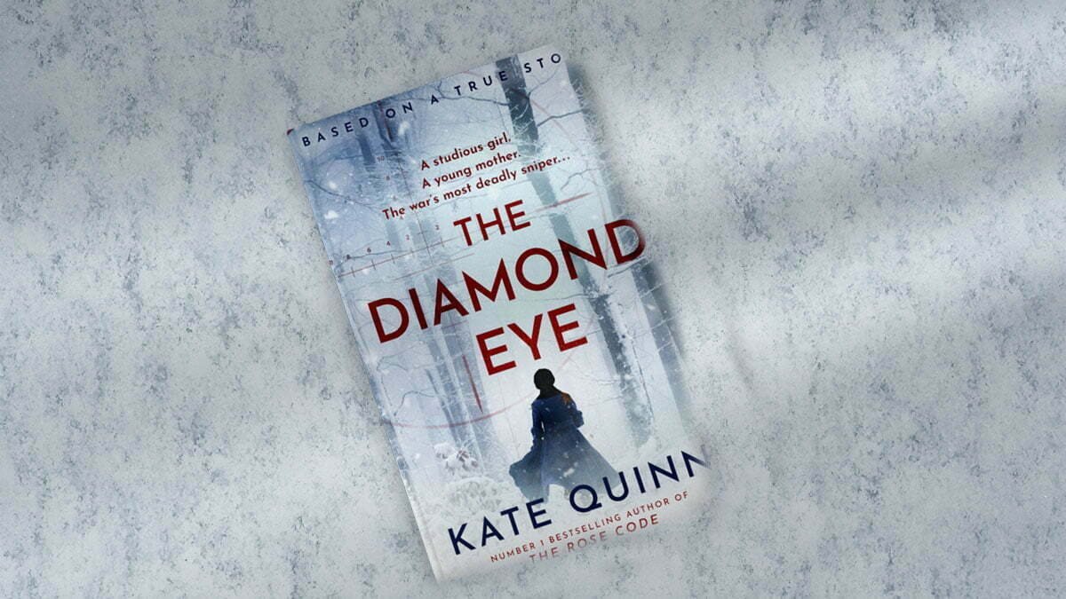 The Diamond Eye by Kate Quinn introduces us to a studious girl, a young mother and the war's most deadly sniper. Read on for a thrilling read based on a true story by the author of The Rose Code.