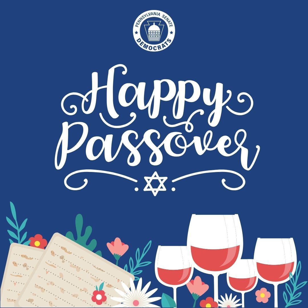 We want to wish all of our Jewish friends, family and neighbors throughout Pennsylvania a very Happy Passover! We hope your cups overflow with happiness, health and prosperity!