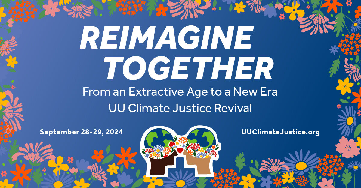 Are you ready to reawaken your spirit for climate justice? Help us #ReimagineTogether at the 2024 UU Climate Justice Revival! Congregations are invited to revive the push for climate action at the intersections of social justice. Sign up today: uuclimatejustice.org