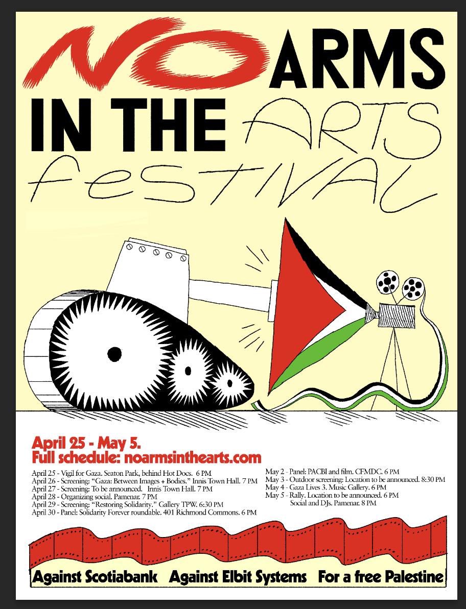 TORONTO: Join us for the #noarmsinthearts festival, a counter program to Hot Docs from April 25 - May 5 including actions, film screenings and talks centering Palestinian liberation and calling on Scotiabank to divest from Israeli arms manufacturer Elbit System.

CALENDAR:…