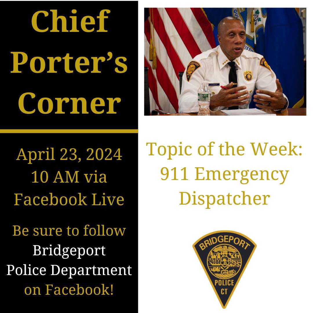 Tune in tomorrow, Tuesday, April 23rd at 10am for Chief Porter's Corner LIVE on Facebook.  We will be discussing 911 Emergency Dispatchers.  #CommunityFirst #PoliceReform #ChiefPortersCorner #BridgeportPolice