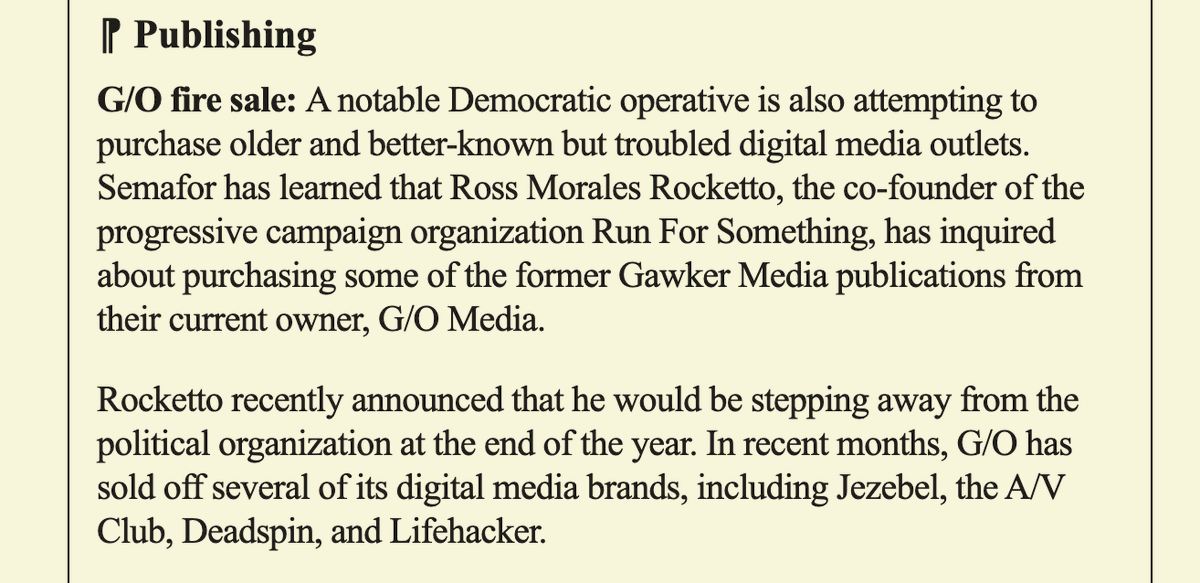 From last night's @semafor media newsletter: Run For Something co-founder Ross Morales Rocketto is exploring buying some of the remaining G/O Media properties semafor.com/newsletter/04/…