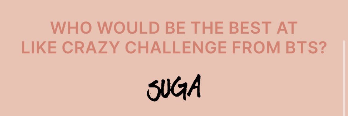 best at 'like crazy challenge' from bts? 

Jimin: suga