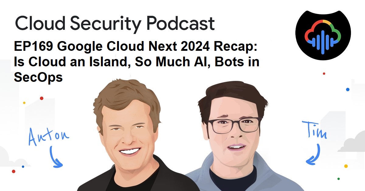 Episode 169 '#GoogleCloudNext 2024 Recap: Is Cloud an Island, So Much AI, Bots in SecOps' of Cloud Security Podcast where hosts @anton_chuvakin and @_TimPeacock talk about their experience of Google Cloud Next 2024 and new ideas emerge cloud.withgoogle.com/cloudsecurity/…