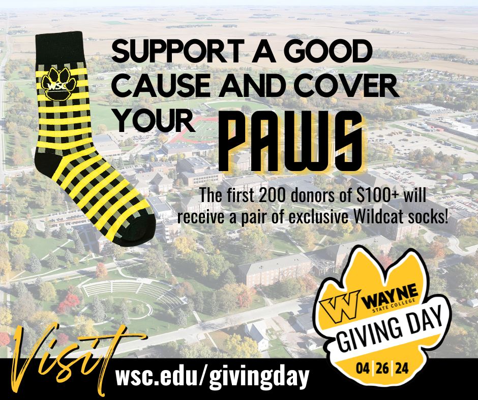 This Friday, April 26th, join us in supporting Wayne State College on Giving Day. Support WSC Giving Day with $100+ and score some exclusive Wildcat socks!wsc.edu/givingday