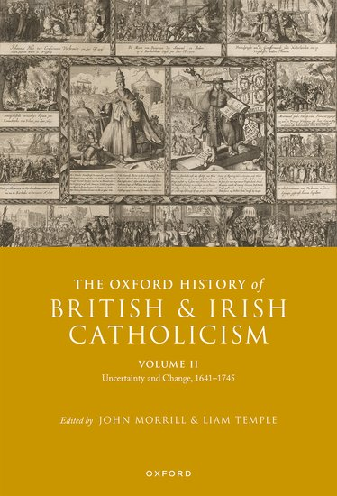 The Oxford History of British and Irish Catholicism, Volume II Uncertainty and Change, 1641-1745 Edited by John Morrill and Liam Temple @LiamPeterTemple The second volume of The #Oxford #History of #British & #Irish #Catholicism traces the fortunes of Catholic communities in…