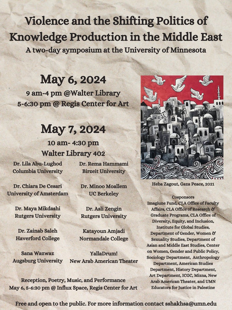 UMN_AMES (@umn_ames) on Twitter photo Violence and the Shifting Politics of Knowledge Production in the Middle East: A two-day symposium at the University of Minnesota
May 6 (Walter Library, 9AM. Reception at Regis Center for Art, 5PM) - May 7 (402 Walter Library, 10AM)
For information contact sshakhsa@umn.edu Violence and the Shifting Politics of Knowledge Production in the Middle East: A two-day symposium at the University of Minnesota
May 6 (Walter Library, 9AM. Reception at Regis Center for Art, 5PM) - May 7 (402 Walter Library, 10AM)
For information contact sshakhsa@umn.edu