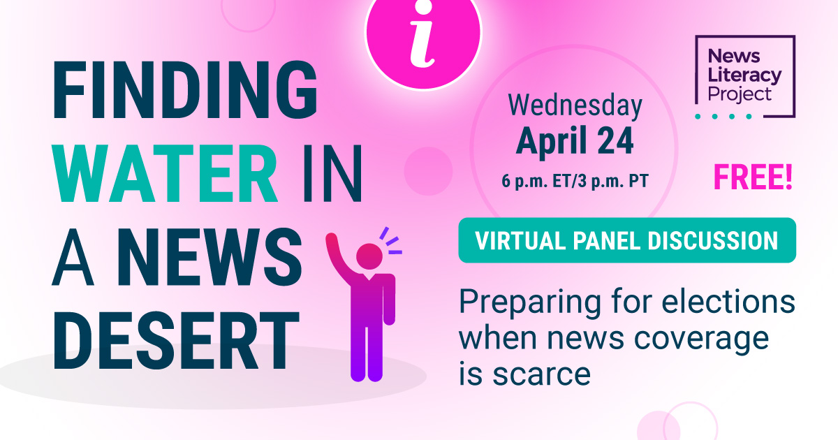 The News Literacy Project (@newslitproject) on Twitter photo What is a news desert? How can such areas become prone to pink slime sites posing as legit?
Join us this Wednesday, 4/24, for a FREE webinar with <a href="/viaAlana/">Alana Rocha</a> of <a href="/INN/">Institute for Nonprofit News</a>, <a href="/briannalennon/">@briannalennon</a> & <a href="/universityofky/">University of Kentucky</a>'s Benjy Hamm.
🔗 Sign up: bit.ly/April24nlp What is a news desert? How can such areas become prone to pink slime sites posing as legit?
Join us this Wednesday, 4/24, for a FREE webinar with <a href="/viaAlana/">Alana Rocha</a> of <a href="/INN/">Institute for Nonprofit News</a>, <a href="/briannalennon/">@briannalennon</a> & <a href="/universityofky/">University of Kentucky</a>'s Benjy Hamm.
🔗 Sign up: bit.ly/April24nlp