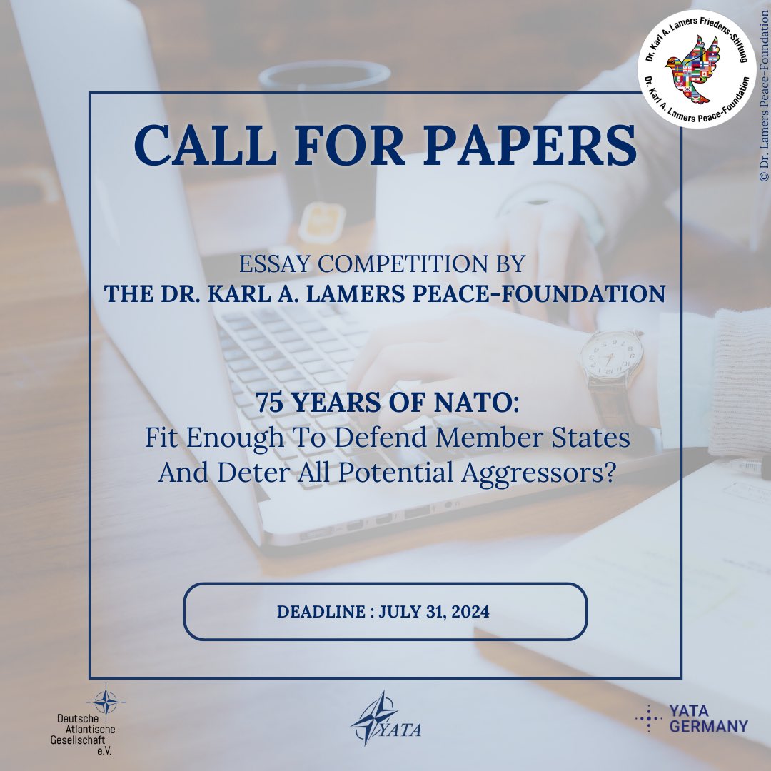 Call For Papers! We are glad to announce that the Dr. Karl A. Lamers Peace-Foundation in cooperation with the German Atlantic Association, YATA International and YATA Germany invites students to submit their essays for the 'Dr. Karl A. Lamers Peace-Prize'.
