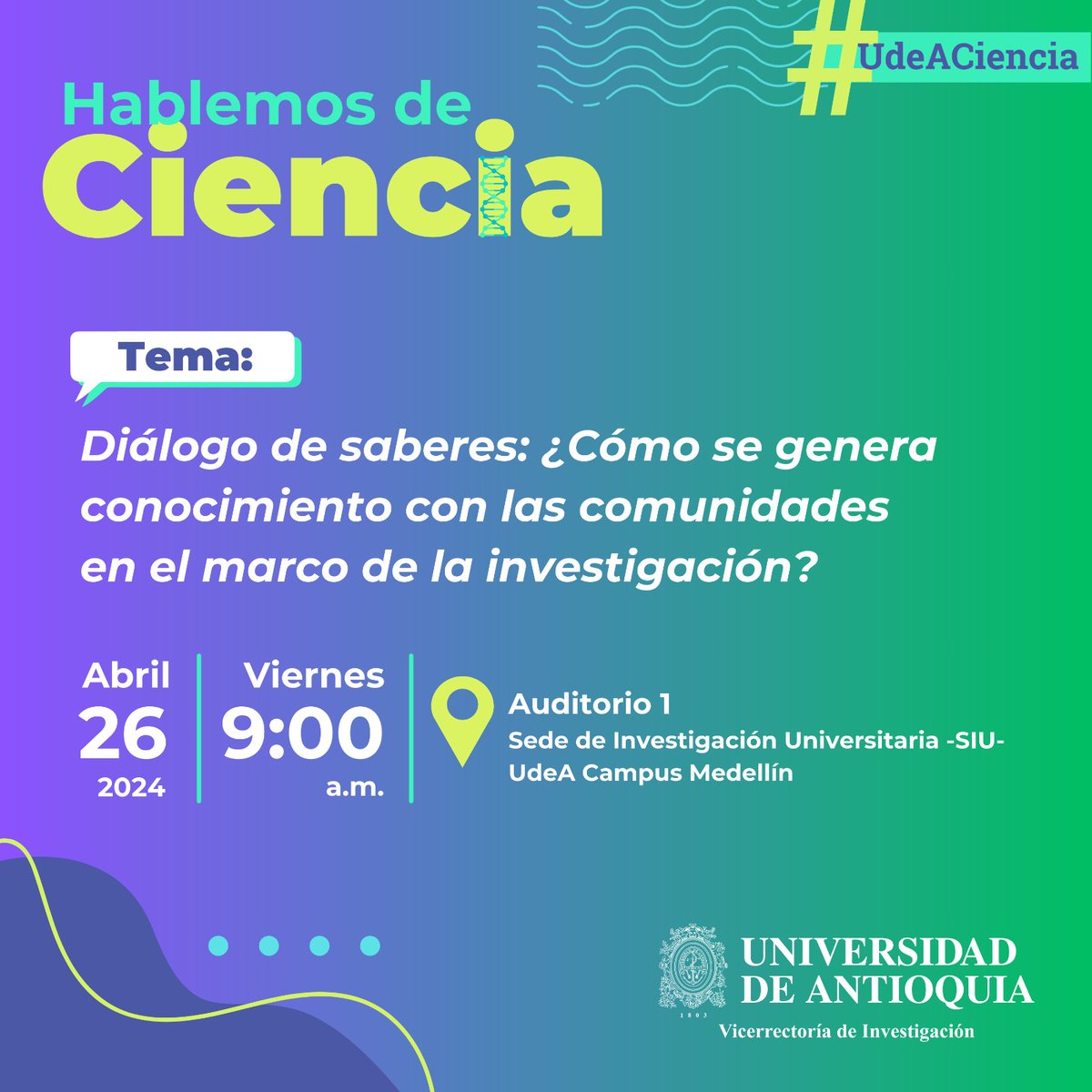 Hablemos de Diálogo de Saberes.
🕘 *Te esperamos el viernes 26 de abril a las 9:00 a.m. en el Auditorio 1 de la Sede de Investigación Universitaria.*

📍*Inscripciones:* bit.ly/HablemosDeCien…

_#UdeACiencia_