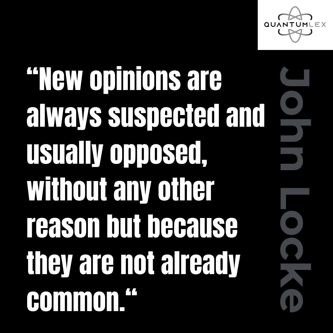 “New opinions are always suspected and usually opposed, without any other reason but because they are not already common.” - John Locke #law #lawfirm #quantumlex #edina