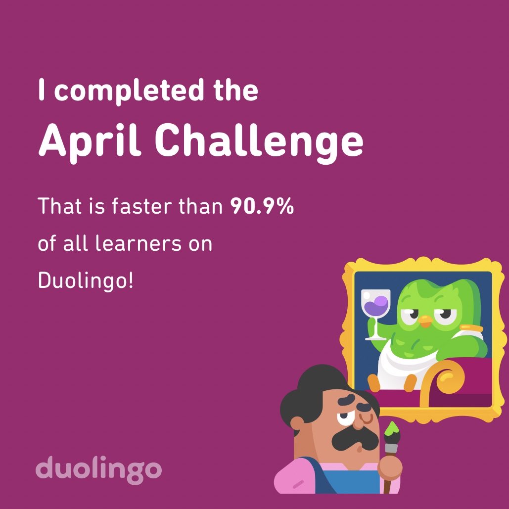 tiffybabyyyyyy's tweet image. I completed the April challenge faster than 90.9% of all learners on Duolingo! Better late than never! 🎨💃🏻 #Duolingo #AprilChallenge