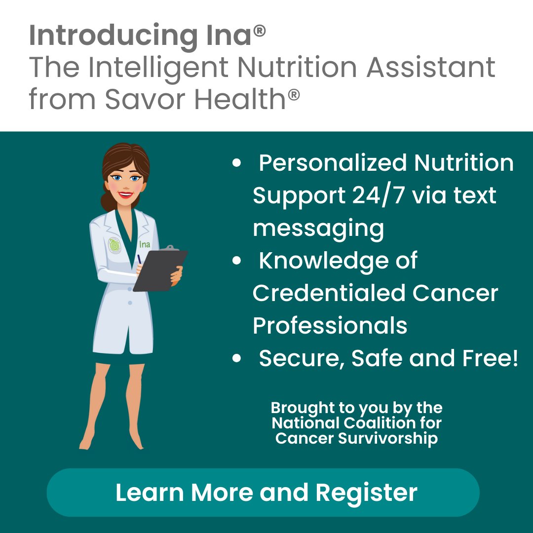 NCCS and @Savor_Health are excited to introduce Ina®, The Intelligent Nutrition Assistant. Ina® provides personalized, evidence-based nutrition support 24/7 “on demand” to help cancer patients. Learn more here: canceradvocacy.org/resources/surv…
#CancerNutrition #CancerSurvivorship