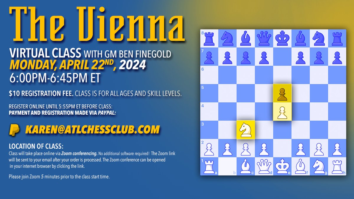 TONIGHT! THE VIENNA Virtual Class from 6:00PM-6:45PM ET $10 registration fee. REGISTER by paying Karen: Paypal: Karen@atlchessclub.com lecture’s zoom link will be sent to the email connected to your paypal account.
