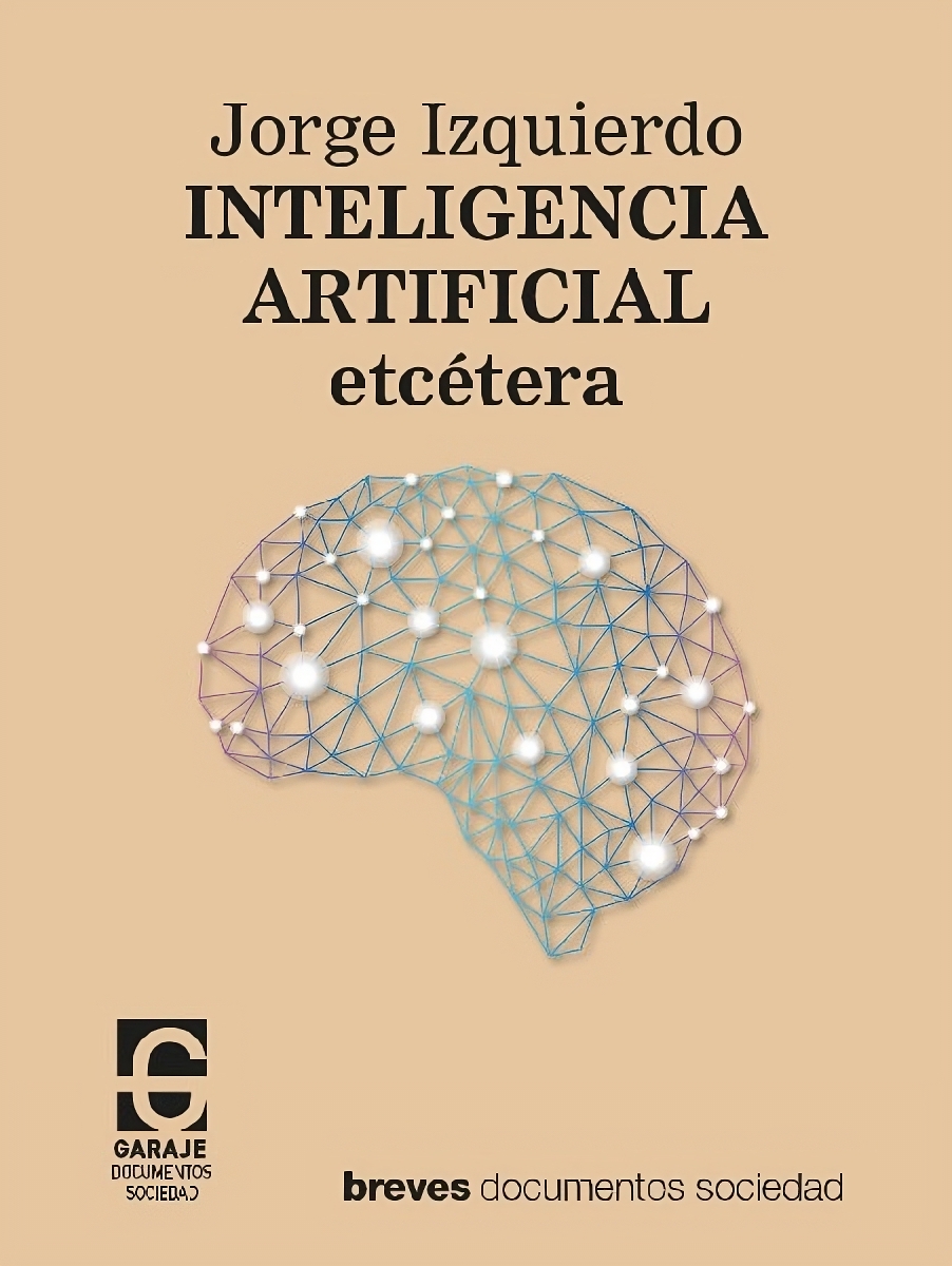 Voy a aprovechar que mañana es el día del libro para volver a enseñaros mi primer libro: 'Inteligencia Artificial, etcétera' editado por @garajeediciones elgarajeediciones.com/producto/intel…