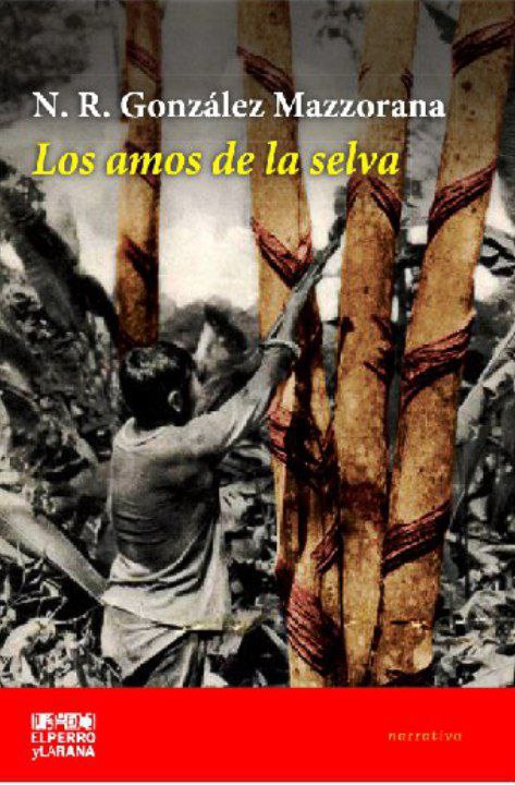 #LecturasQueLiberan | “Los amos de la selva”,  de González Mazorrana.

Un relato ambientado en el Amazonas venezolano durante el declive de la explotación cauchera (1900-1921).

Descubre más aquí: n9.cl/0r8bq

#BloqueaElBloqueo