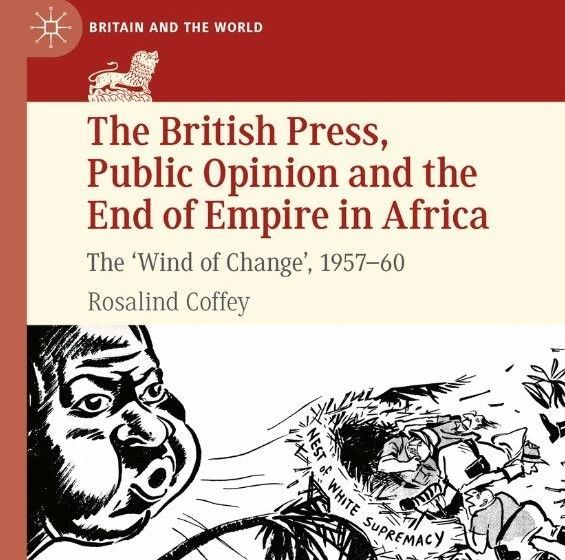 On 23 May, Dr Rosalind Coffey will be discussing her new book 'The British press, public opinion, and the end of empire in Africa: the 'wind of change', 1957-60', the first in-depth study of the role of the British press in African decolonisation. buff.ly/3w3zBdE